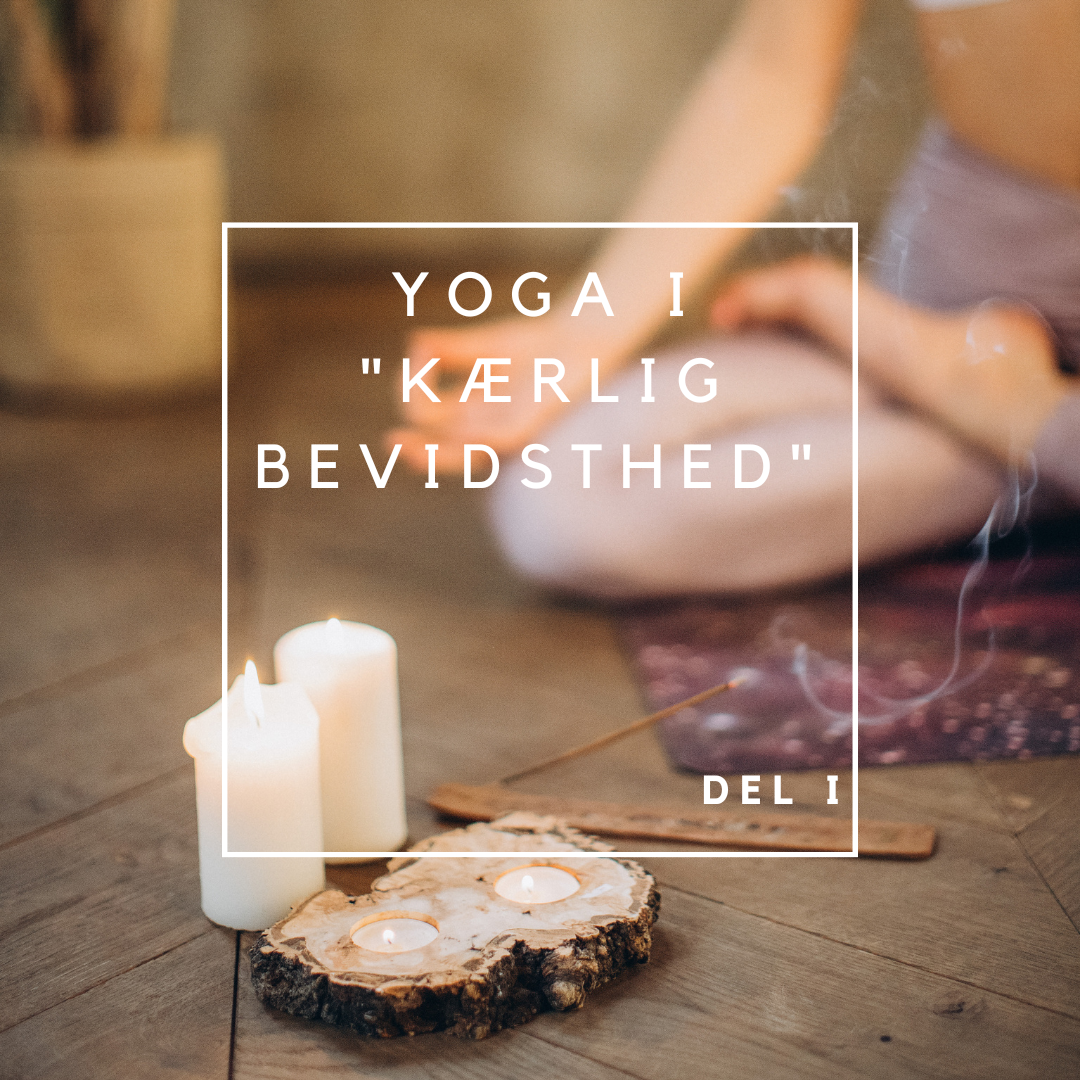 Yoga i Kærlig bevidsthed_del I