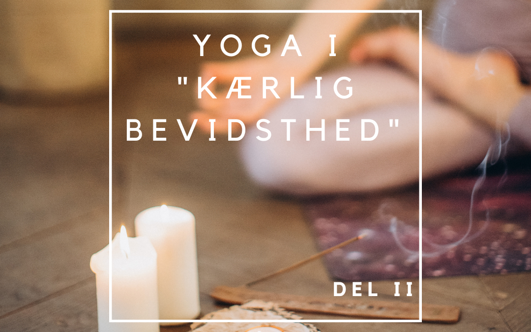 Yoga i kærlig bevidsthed – del II